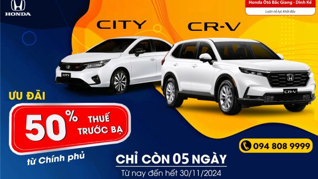 [CHỈ CÒN 05 NGÀY] ƯU ĐÃI 50% THUẾ TRƯỚC BẠ KHI MUA CITY & CRV