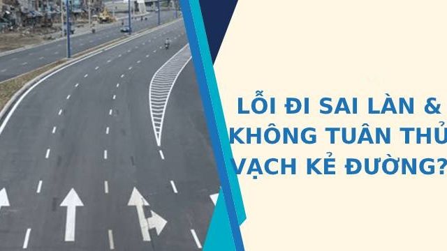 Phân biệt lỗi sai làn và lỗi không tuân thủ vạch kẻ đường