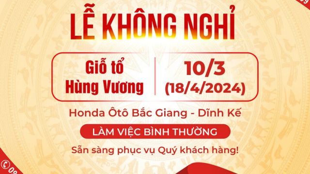 Honda Ôtô Bắc Giang làm việc bình thường lễ Giỗ Tổ Hùng Vương 2024
