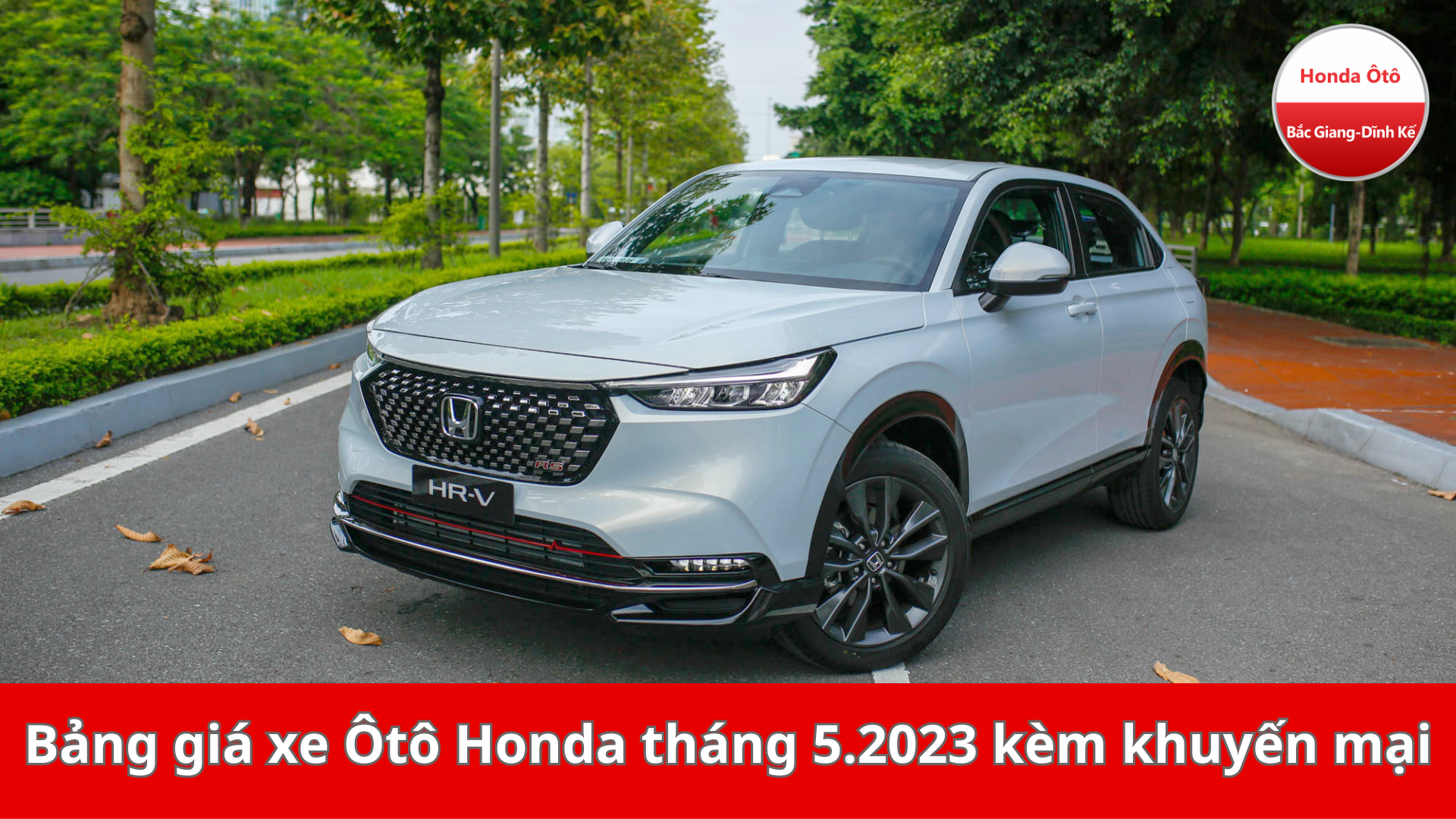 Bảng giá xe Ôtô Honda tháng 5.2023 kèm khuyến mại tại Bắc Giang